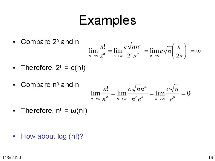 Examples • Compare 2 n and n! • Therefore, 2 n = o(n!) •