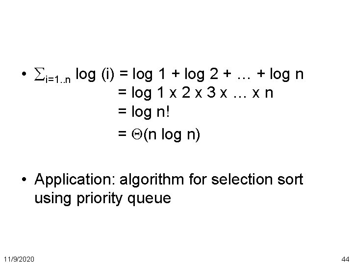  • i=1. . n log (i) = log 1 + log 2 +