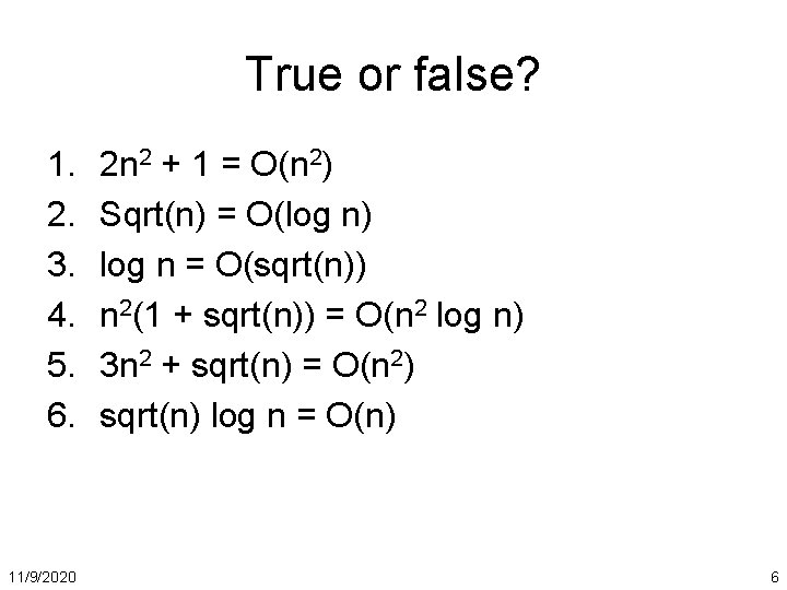 True or false? 1. 2. 3. 4. 5. 6. 11/9/2020 2 n 2 +