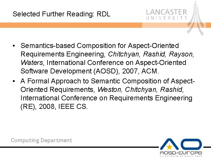 Selected Further Reading: RDL • Semantics-based Composition for Aspect-Oriented Requirements Engineering, Chitchyan, Rashid, Rayson,
