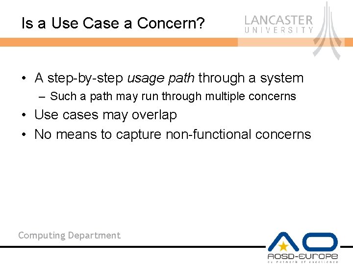 Is a Use Case a Concern? • A step-by-step usage path through a system