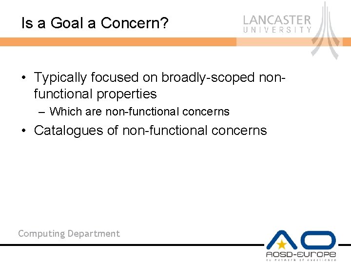 Is a Goal a Concern? • Typically focused on broadly-scoped nonfunctional properties – Which