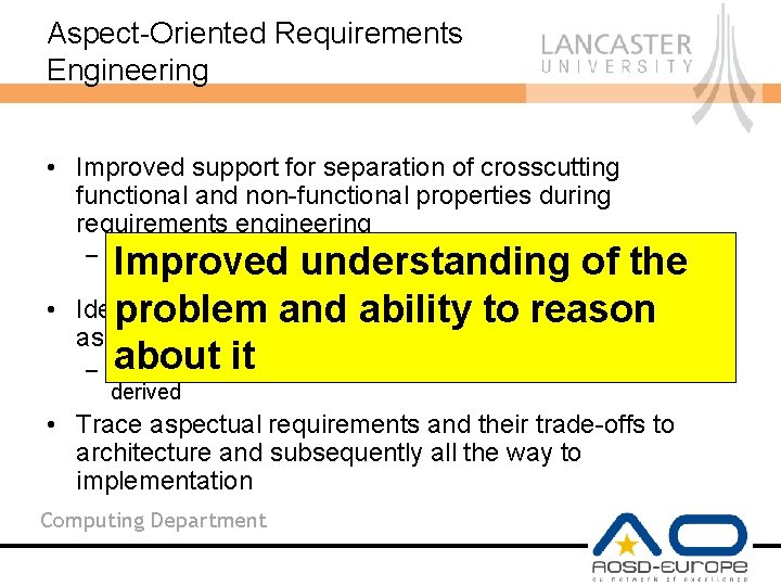 Aspect-Oriented Requirements Engineering • Improved support for separation of crosscutting functional and non-functional properties