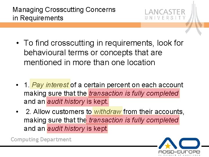 Managing Crosscutting Concerns in Requirements • To find crosscutting in requirements, look for behavioural