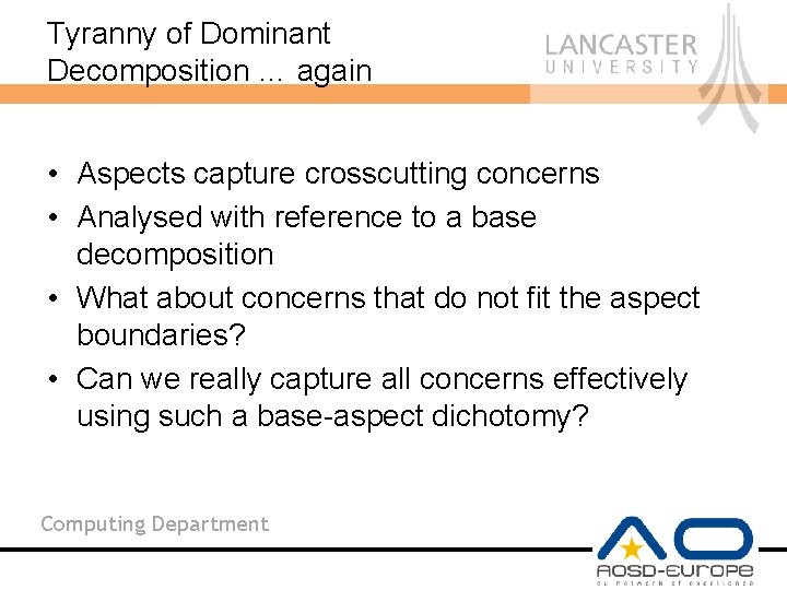 Tyranny of Dominant Decomposition … again • Aspects capture crosscutting concerns • Analysed with