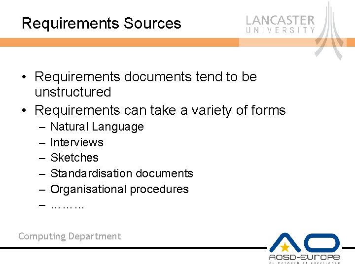 Requirements Sources • Requirements documents tend to be unstructured • Requirements can take a