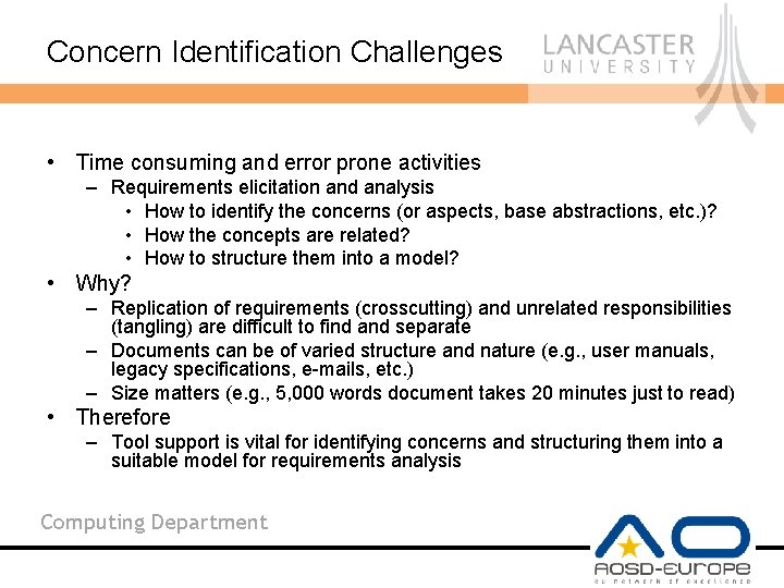 Concern Identification Challenges • Time consuming and error prone activities – Requirements elicitation and