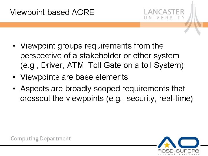 Viewpoint-based AORE • Viewpoint groups requirements from the perspective of a stakeholder or other