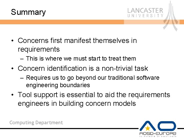 Summary • Concerns first manifest themselves in requirements – This is where we must