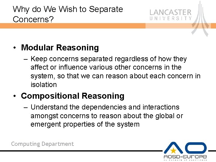 Why do We Wish to Separate Concerns? • Modular Reasoning – Keep concerns separated