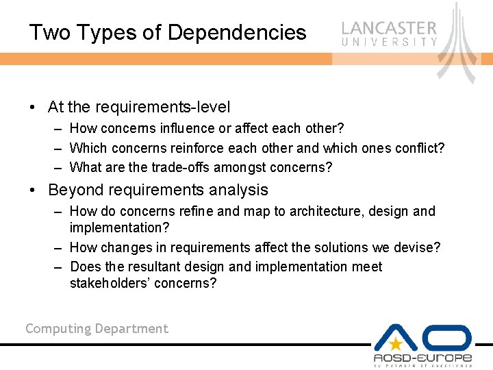 Two Types of Dependencies • At the requirements-level – How concerns influence or affect