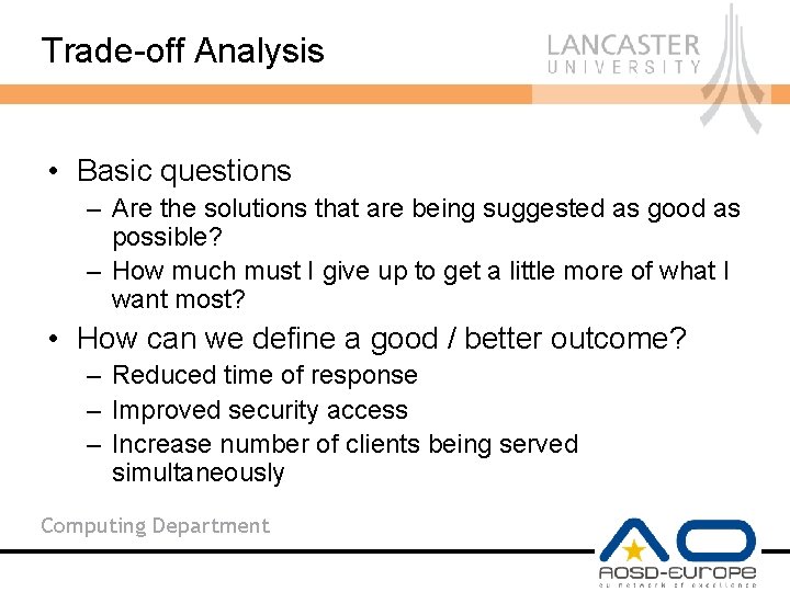 Trade-off Analysis • Basic questions – Are the solutions that are being suggested as