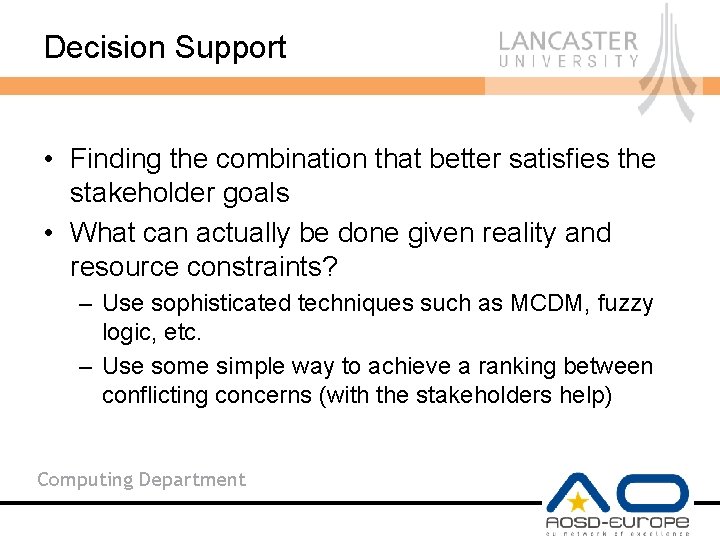 Decision Support • Finding the combination that better satisfies the stakeholder goals • What