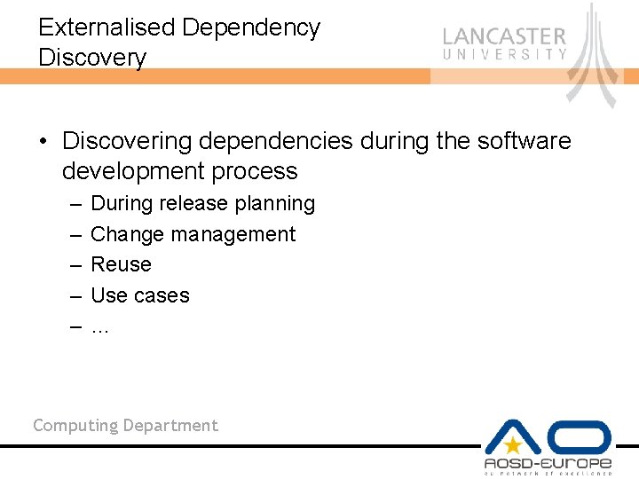 Externalised Dependency Discovery • Discovering dependencies during the software development process – – –