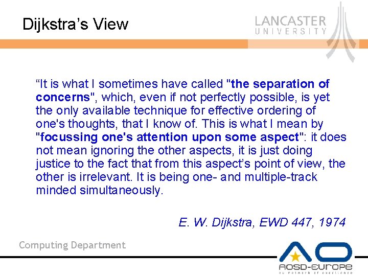 Dijkstra’s View “It is what I sometimes have called "the separation of concerns", which,