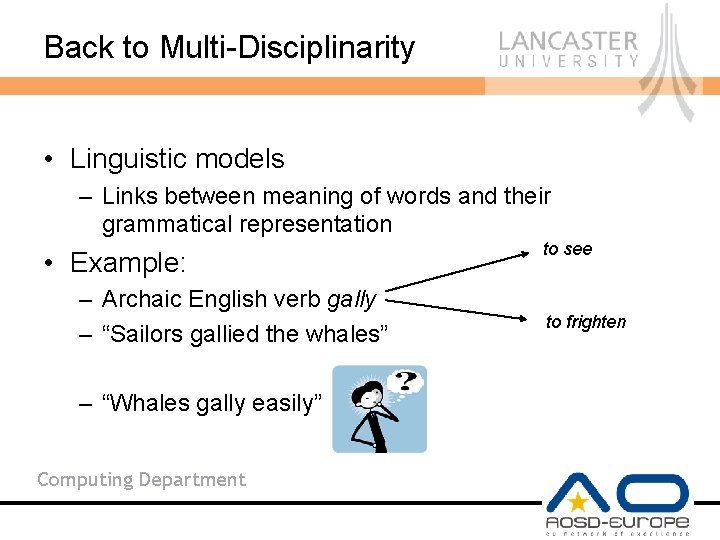 Back to Multi-Disciplinarity • Linguistic models – Links between meaning of words and their