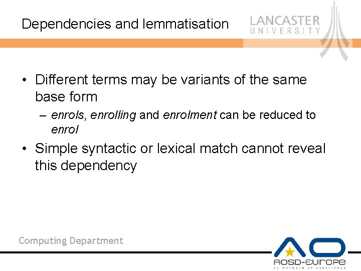 Dependencies and lemmatisation • Different terms may be variants of the same base form