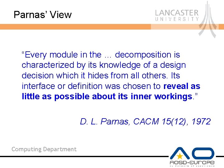 Parnas’ View “Every module in the … decomposition is characterized by its knowledge of