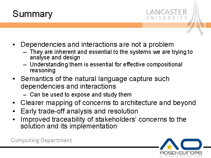 Summary • Dependencies and interactions are not a problem – They are inherent and