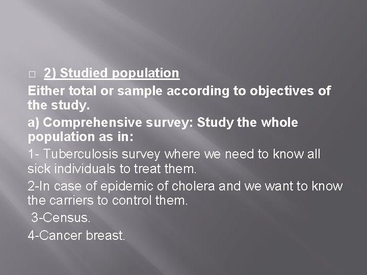 2) Studied population Either total or sample according to objectives of the study. a)