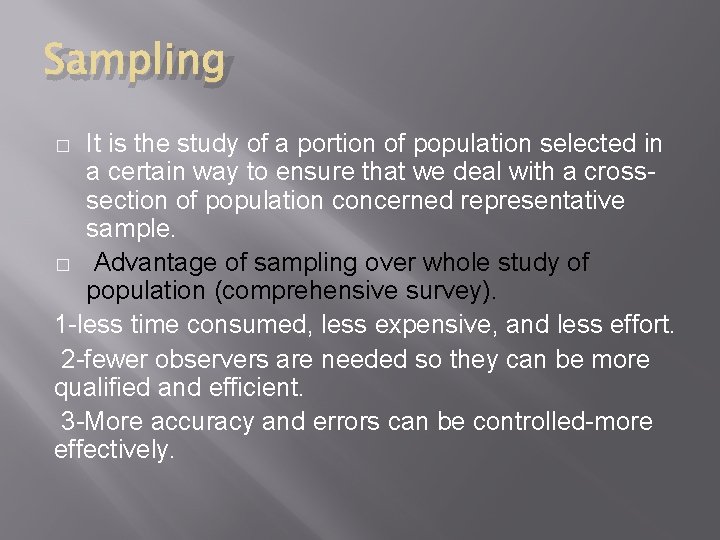 Sampling It is the study of a portion of population selected in a certain
