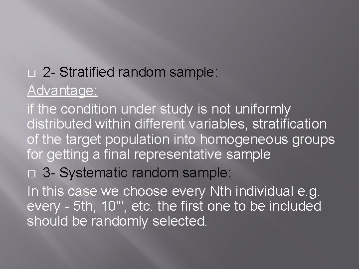 2 - Stratified random sample: Advantage: if the condition under study is not uniformly
