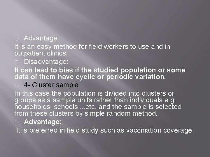 Advantage: It is an easy method for field workers to use and in outpatient