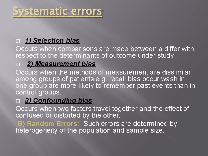 Systematic errors 1) Selection bias Occurs when comparisons are made between a differ with