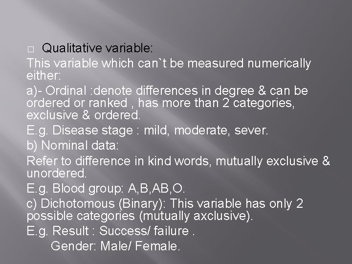 Qualitative variable: This variable which can`t be measured numerically either: a)- Ordinal : denote