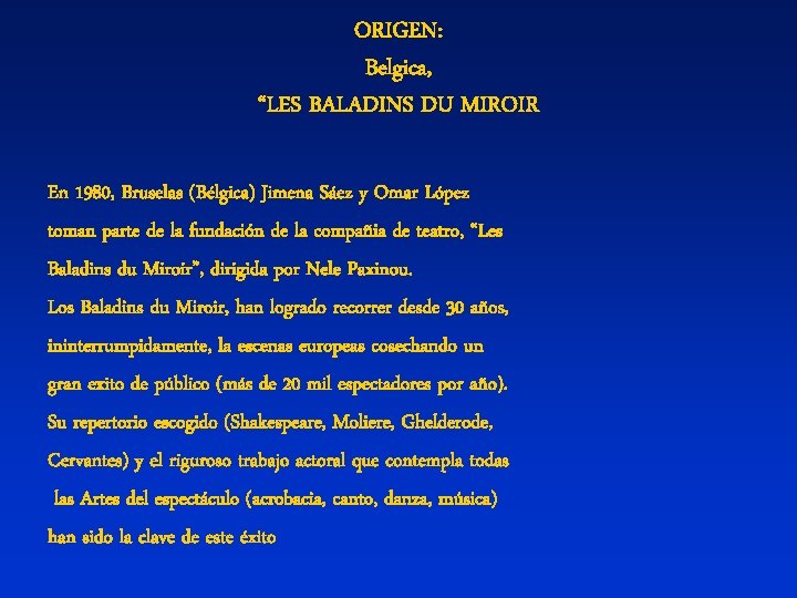 ORIGEN: Belgica, “LES BALADINS DU MIROIR En 1980, Bruselas (Bélgica) Jimena Sáez y Omar