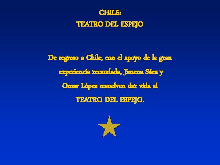 CHILE: TEATRO DEL ESPEJO De regreso a Chile, con el apoyo de la gran