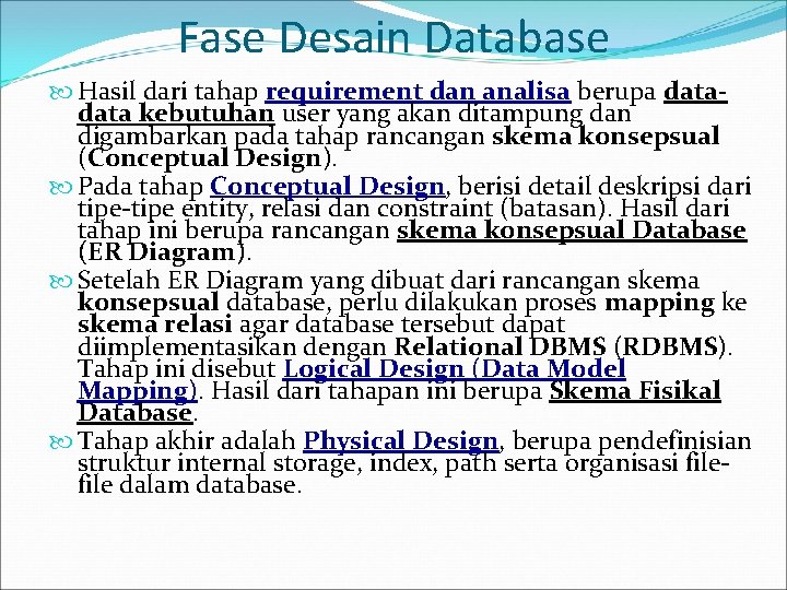 Fase Desain Database Hasil dari tahap requirement dan analisa berupa data kebutuhan user yang