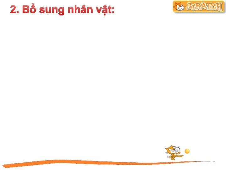 2. Bổ sung nhân vật: 