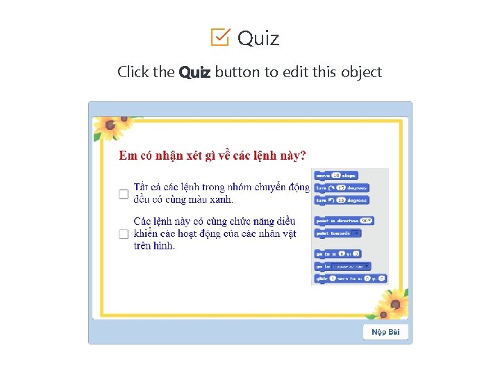 1. Nhóm lệnh Motion: Quiz Click the Quiz button to edit this object 