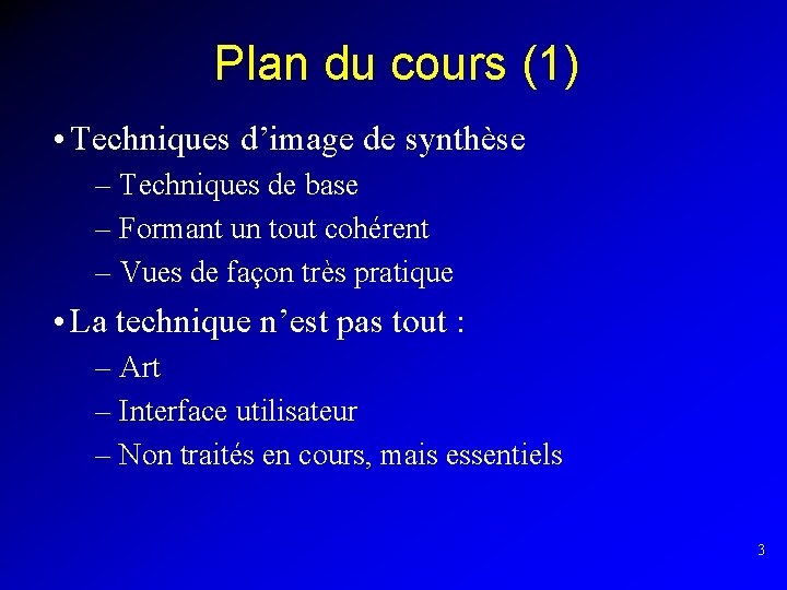 Plan du cours (1) • Techniques d’image de synthèse – Techniques de base –