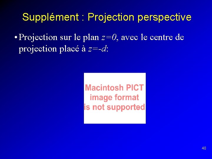 Supplément : Projection perspective • Projection sur le plan z=0, avec le centre de