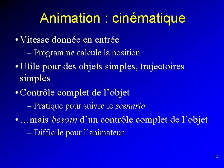 Animation : cinématique • Vitesse donnée en entrée – Programme calcule la position •