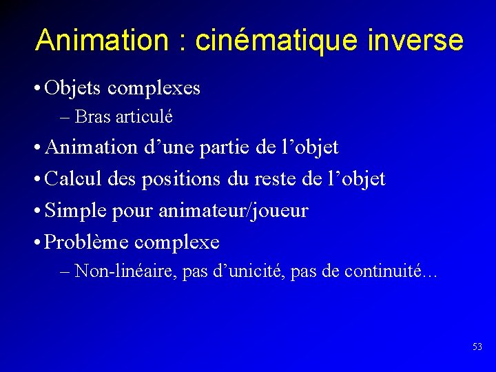 Animation : cinématique inverse • Objets complexes – Bras articulé • Animation d’une partie