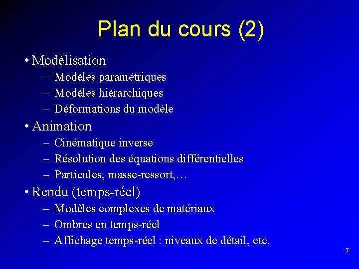 Plan du cours (2) • Modélisation – Modèles paramétriques – Modèles hiérarchiques – Déformations