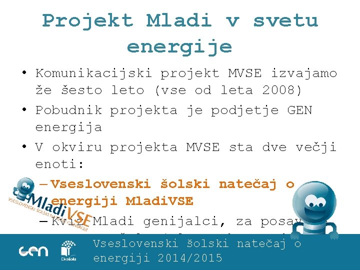 Projekt Mladi v svetu energije • Komunikacijski projekt MVSE izvajamo že šesto leto (vse