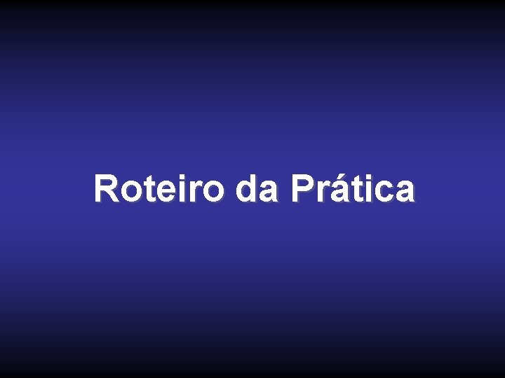 Roteiro da Prática 