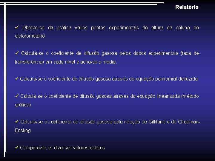 Relatório ü Obteve-se da prática vários pontos experimentais de altura da coluna de diclorometano