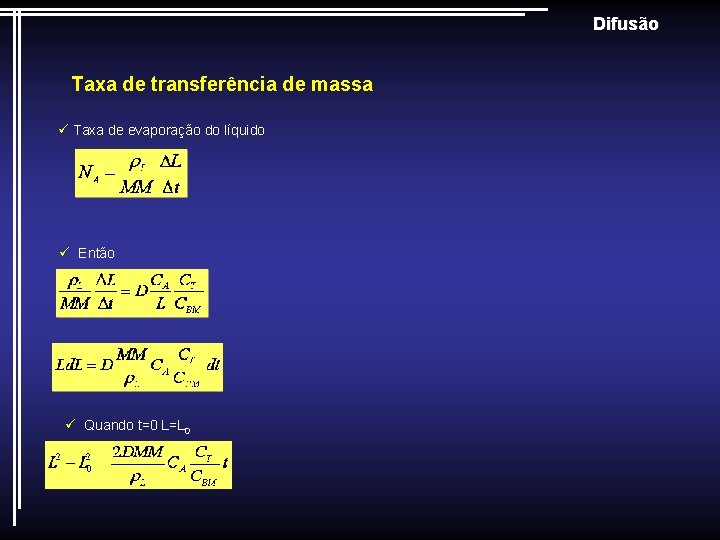 Difusão Taxa de transferência de massa ü Taxa de evaporação do líquido ü Então