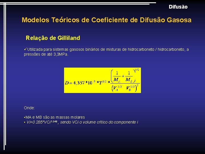 Difusão Modelos Teóricos de Coeficiente de Difusão Gasosa Relação de Gilliland üUtilizada para sistemas