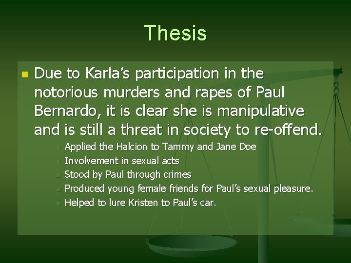 Thesis n Due to Karla’s participation in the notorious murders and rapes of Paul