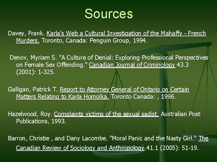 Sources Davey, Frank. Karla's Web a Cultural Investigation of the Mahaffy - French Murders.