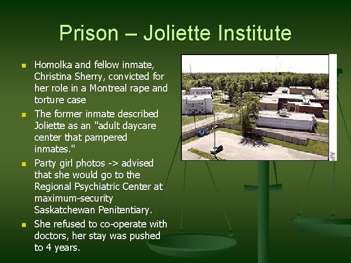 Prison – Joliette Institute n n Homolka and fellow inmate, Christina Sherry, convicted for