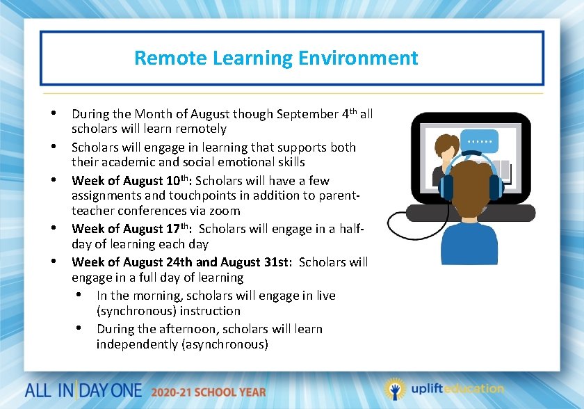 Remote Learning Environment • During the Month of August though September 4 th all