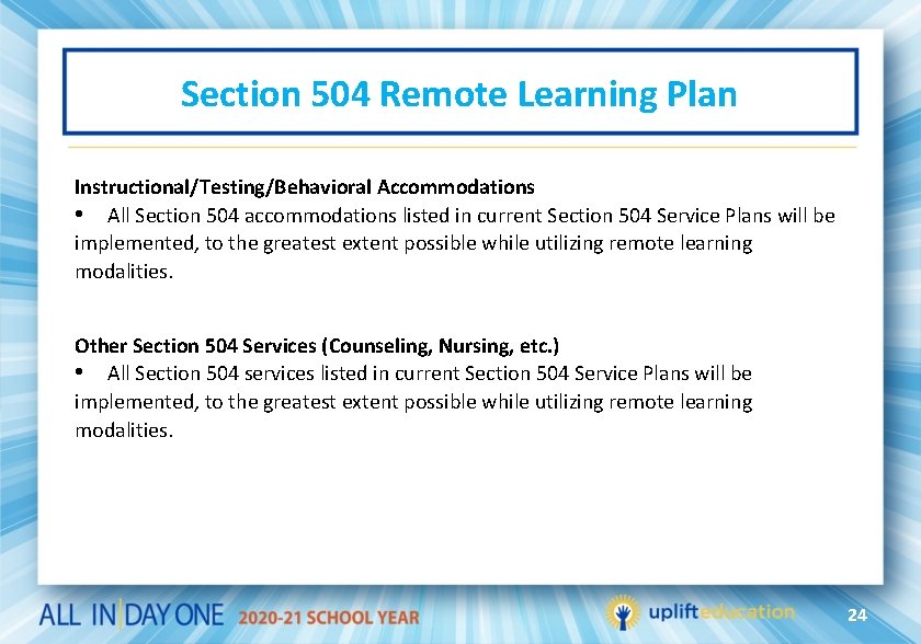 Section 504 Remote Learning Plan Instructional/Testing/Behavioral Accommodations • All Section 504 accommodations listed in