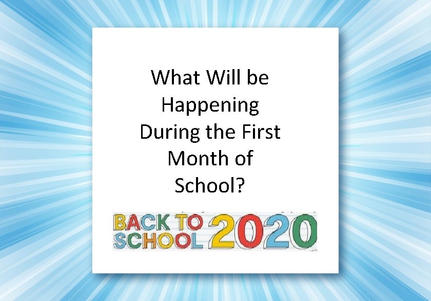 What Will be Happening During the First Month of School? 